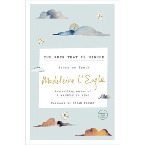 The Rock That Is Higher: Story as Truth -- Madeleine L'Engle - Picture 1 of 1